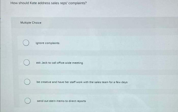 How should kate address sales reps' complaints