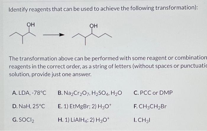 Identify reagents that can be used for the following transformation